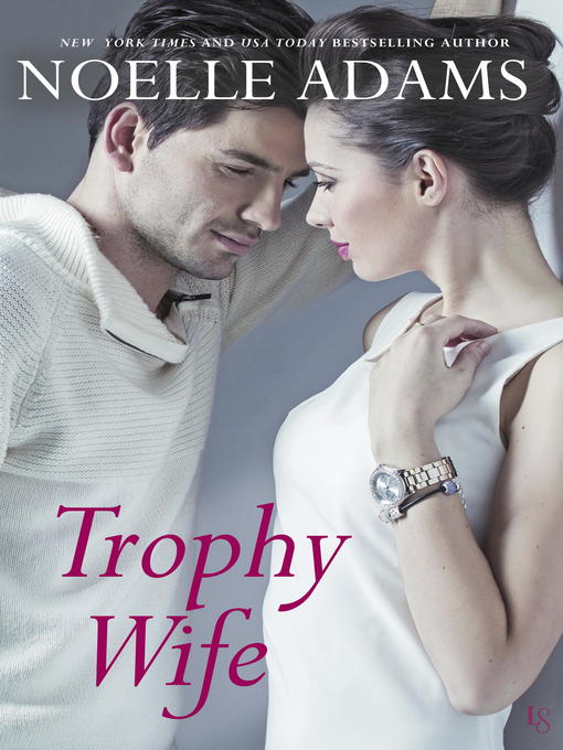 Title details for Trophy Wife by Noelle Adams - Available